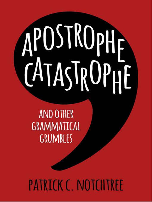 Title details for Apostrophe Catastrophe by Patrick C. Notchtree - Available